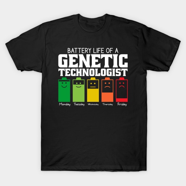 Battery Life Of A Genetic Technologist T-Shirt by Stay Weird